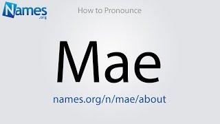 How to Pronounce Mae