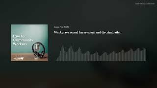 Workplace sexual harassment and discrimination