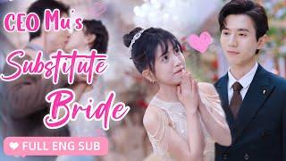 【ENG SUB】The CEO ignored his replacement bride but found a familiar feeling in her.