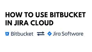 Tutorial How to use Bitbucket in Jira Cloud