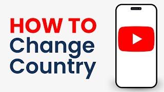 How to Change Country on Youtube Account on Mobile