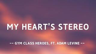 Gym Class Heroes - My Hearts Stereo Ft. Adam Levine  Lyrics 