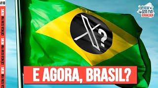 X E AGORA BRASIL? - Ciência Sem Fim News #18