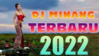 DJ MINANG TERBARU 2022 NONSTOP  LAGU MINANG REMIX FULL BASS