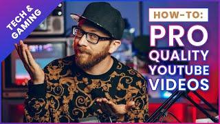 How To Make A Professional YouTube Video for Gaming & Tech