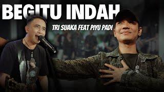 BEGITU INDAH - TRI SUAKA FT. PIYU PADI OFFICIAL LIVE MUSIC VIDEO