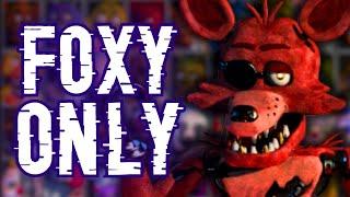 FNAF ULTIMATE CUSTOM NIGHT FOXY ONLY