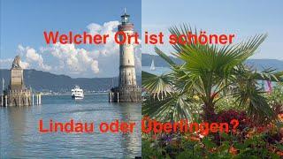 Welcher Ort am Bodensee ist schöner? Lindau oder Überlingen?