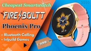 Fire Boltt Phoenix Pro  Cheapest Smartwatch under 1000  Review