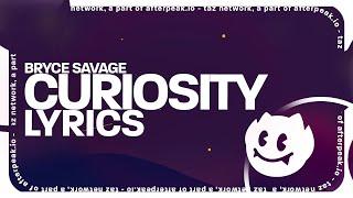 Bryce Savage - Curiosity Lyrics