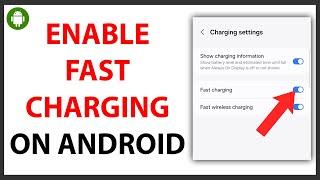 How to Enable Fast Charging on Android QUICK GUIDE