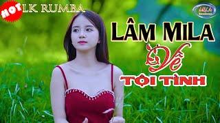 ⭐ Lk Rumba LÂM MILA hay nhất ⭐ Lk Về Tội tình ⭐ Nhạc Tuyển Chọn