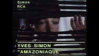 Yves Simon - Amazoniaque clip officiel