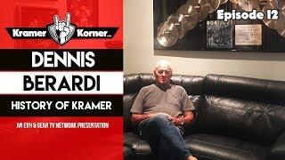 Kramer Korner EP12 - Kramer History With Dennis Berardi