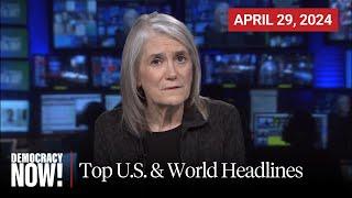 Top U.S. & World Headlines — April 29 2024
