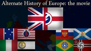 Alternate History of Europe The Movie