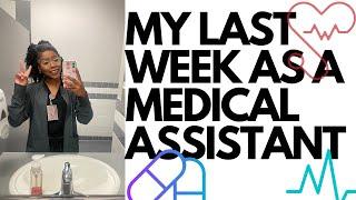 MY LAST WEEK AS A MEDICAL ASSISTANT 