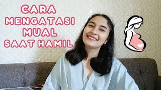 CARA MENGATASI MUAL SAAT HAMIL  HAMIL MUDA 