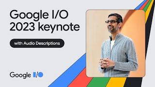 Google Keynote Google IO ‘23 - Audio Described