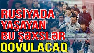 Şok xəbər-Rusiyada yaşayan bu şəxslər qovulacaq - Xəbəriniz Var?  - Media Turk TV