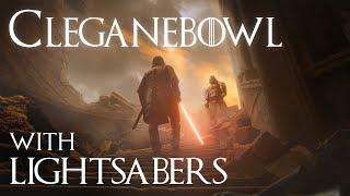 Game of Thrones with Lightsabers - Cleganebowl