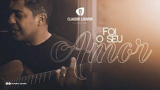 Claudio louvor  FOI O SEU AMOR - #HomeClipe