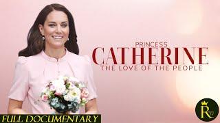 Princess Catherine Love of the People 2024 FULL DOCUMENTARY  HD