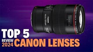 Top 5 Best Canon Lenses of 2024