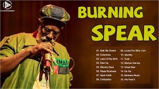 Best Songs Burning Spear 2023 - Burning Spear Reggae Songs 2023 - Burning Spear Best Hits 2023