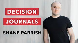 What are the Benefits of a Decision Journal?  Shane Parrish