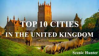 Top 10 Cities To Visit In United Kingdom  UK Travel Guide