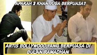 APAKAH 3 KHAN BERPUASA? 5 ARTIS BOLLYWOOD YANG BERPUASA DI BULAN RAMADHAN