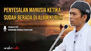 Penyesalan Manusia Ketika Sudah Berada di Alam Kubur  Ustadz Abdul Somad