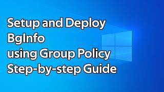 How to deploy BgInfo to servers using Group Policy step by step guide Windows Server 2022