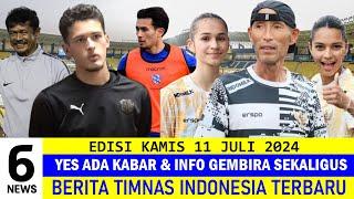 BEST 6 NEWS  Berita Timnas Indonesia Hari Ini  Kamis 11 Juli 2024  Kabar Timnas Terbaru