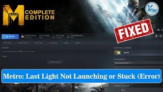  How To Fix Metro Last Light Launching The Game Failed Black Screen Not Starting Stuck & Running