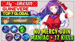 NO MERCY GUIN MANIAC + 17 KILLS  Top 7 Global Guinevere  ◇FlyDR€AM◇ - Mobile Legends