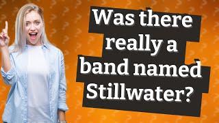 Was there really a band named Stillwater?