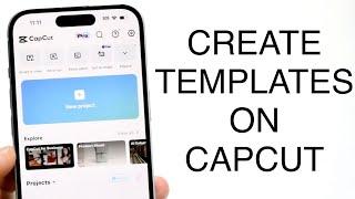 How To Create Template For CapCut 2023