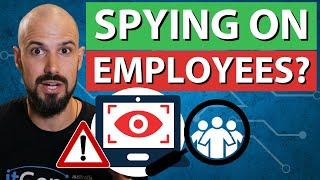 Should you spy on your employees computer?  Monitoring remote employees for Business Security