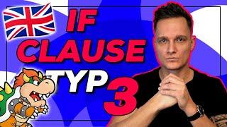 IF CLAUSE TYP 3 - Conditional  If Sätze erklärt Beispiele + Übungen  Englisch lernen