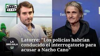 Latorre Los policías habrían conducido el interrogatorio para que acusaran a Nacho Cano de abusos