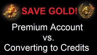 World of Tanks  Premium Account vs. Converting to Credits - What is more Gold-Efficient?