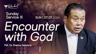 ENCOUNTER WITH GOD  Pdt. Dr. Erastus Sabdono  SS III - 07 Juli 2024  17.30 WIB