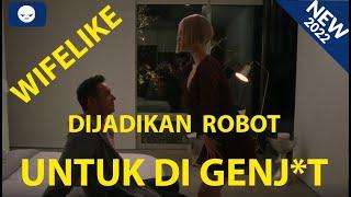 WANITA CANTIK INI DIJADIKAN ROBOT UNTUK DI GENJ*T  ALUR CERITA FILM WIFELIKE 2022