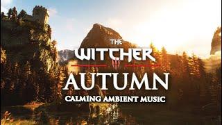 The Witcher 3 Autumn Journey  Calming Music & Ambience #relax #study #meditation