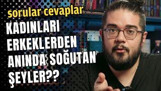 Kadınlara Sormuşlar Erkeklerden ANINDA Soğutan Şeyler - sorular ve cevaplar