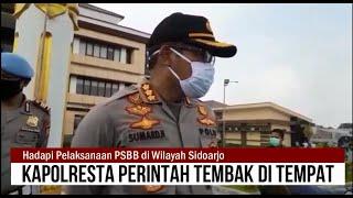 Amankan PSBB Kapolresta Sidoarjo Perintah Tembak di Tempat