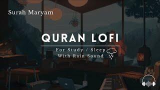 Lofi Quran  Quran For SleepStudy Sessions - Relaxing Quran - Surah Maryam {With Rain Sound}