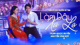 Tân Cổ Lấy Chồng Xứ Lạ - Trịnh Ngọc Huyền Ft Nguyễn Văn Hợp